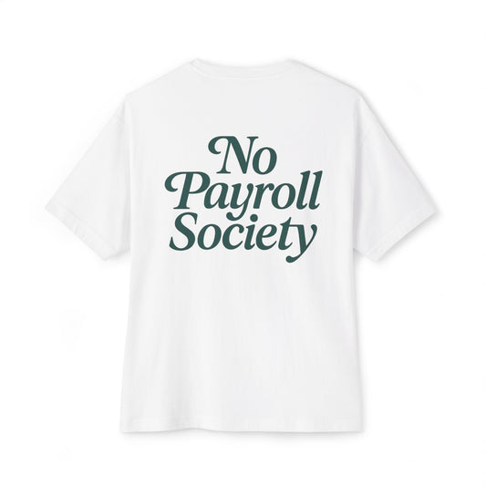 No Payroll Society Premium Oversized Boxy Tee